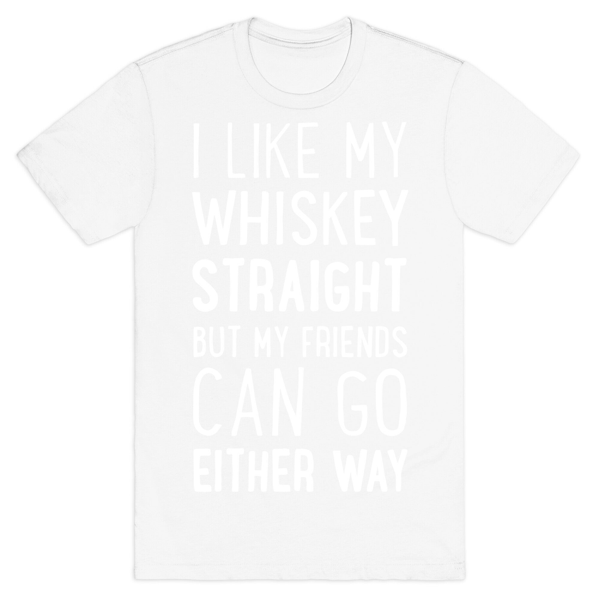 I Like My Whiskey Straight T-Shirt
